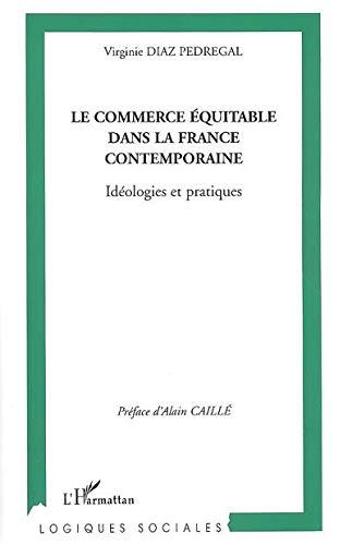 Le commerce équitable dans la France contemporaine : idéologies et pratiques