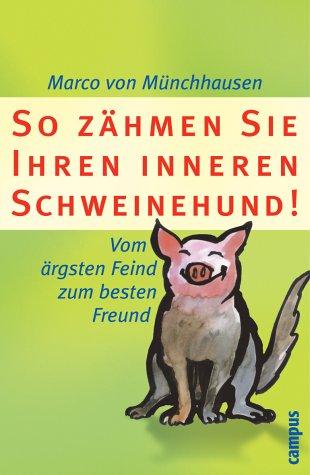 So zähmen Sie Ihren inneren Schweinehund. Vom ärgsten Feind zum besten Freund. Amazon.de Sonderausgabe.