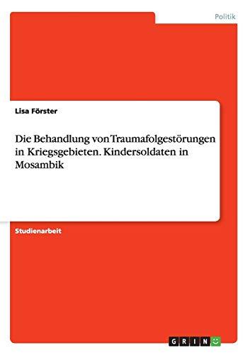 Die Behandlung von Traumafolgestörungen in Kriegsgebieten. Kindersoldaten in Mosambik