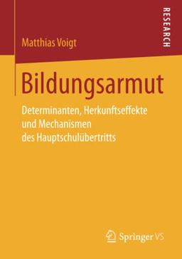 Bildungsarmut: Determinanten, Herkunftseffekte und Mechanismen des Hauptschulübertritts