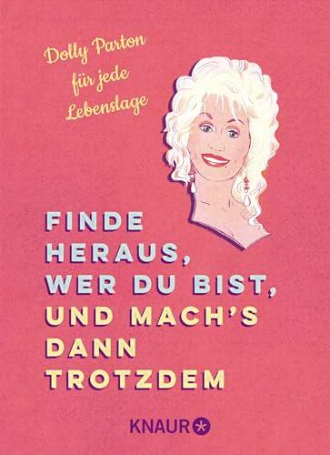 Finde heraus, wer du bist, und mach’s dann trotzdem: Dolly Parton für jede Lebenslage