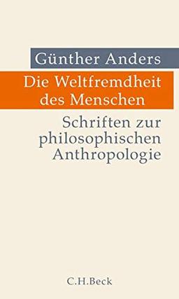 Die Weltfremdheit des Menschen: Schriften zur philosophischen Anthropologie