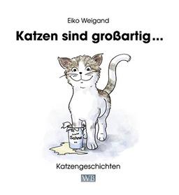 Katzen sind großartig ...: Katzengeschichten