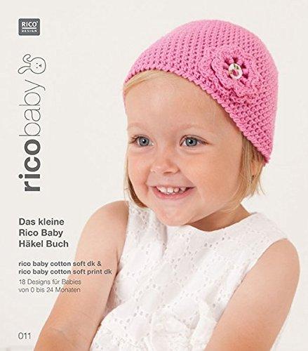 Buch 11 rico baby cotton soft (print) dk  Das kleine Rico Baby Häkel Buch: 18 Designs für Babies von 0-24 Monaten