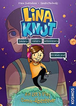 Lina Knut. Schülerin, Gamerin, Weltenretterin. Ein neues Level