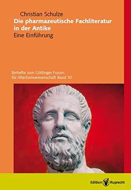 Die pharmazeutische Fachliteratur in der Antike: Eine Einführung (Göttinger Forum für Altertumswissenschaften)