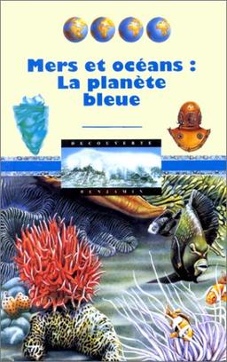 Mers et océans, la planète bleue