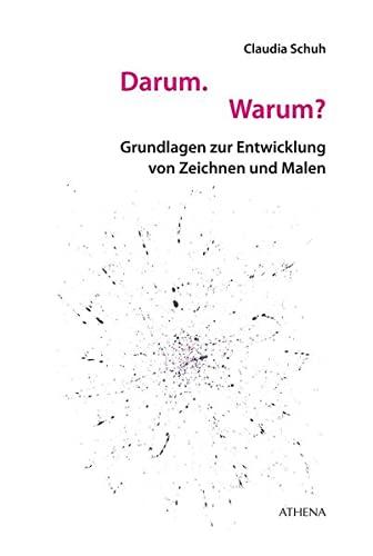 Darum. Warum?: Grundlagen zur Entwicklung von Zeichnen und Malen