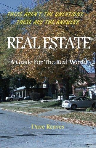 Real Estate: A Guide For The Real World