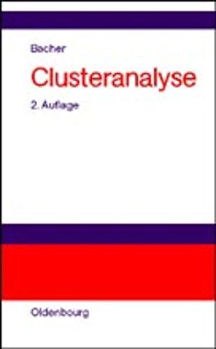 Clusteranalyse: Anwendungsorientierte Einführung