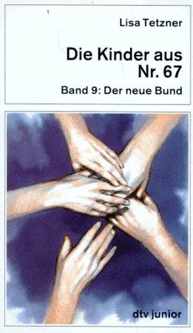 Die Kinder aus Nr. 67, Bd. 9. Der neue Bund.