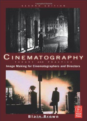 Cinematography: Theory and Practice: Image Making for Cinematographers and Directors