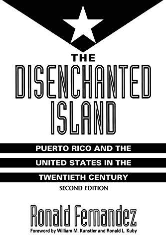 The Disenchanted Island: Puerto Rico and the United States in the Twentieth Century