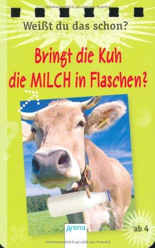 Weißt du das schon? - Bringt die Kuh die Milch in Flaschen?: QuizDetektiv - Grundschulwissen