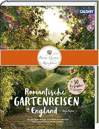 Romantische Gartenreisen in England: Zu Besuch in den schönsten Gärten mit den besten Geheimtipps