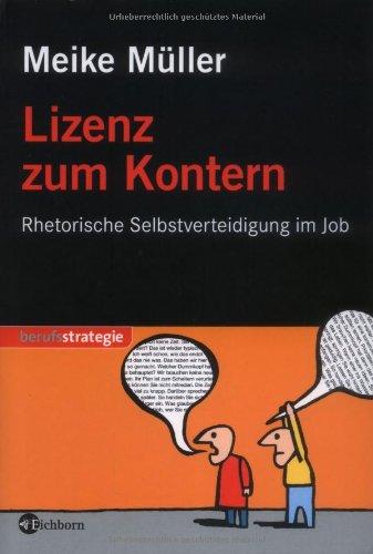 Lizenz zum Kontern: Rhetorische Selbstverteidigung im Job