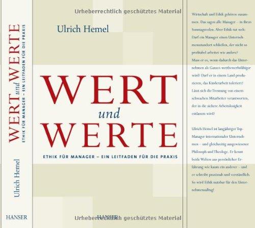 Wert und Werte: Ethik für Manager - Ein Leitfaden für die Praxis