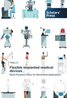 Flexible implanted medical devices: Novel Parylene Filters for Biomedical Applications