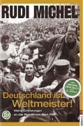 Deutschland ist Weltmeister! Meine Erinnerungen an das Wunder von Bern 1954