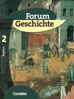 Forum Geschichte - Bayern: Band 2: 7. Jahrgangsstufe - Vom Mittelalter bis zum Absolutismus: Schülerbuch