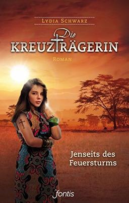 Die Kreuzträgerin: Jenseits des Feuersturms: Roman