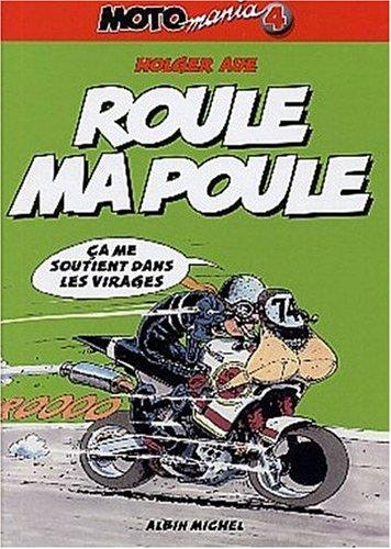 Motomania. Vol. 4. Roule ma poule