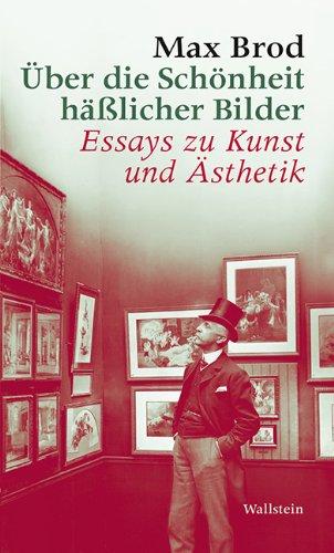 Über die Schönheit häßlicher Bilder: Essays zu Kunst und Ästhetik