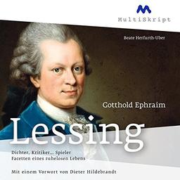 G. E. Lessing. Dichter, Kritiker... Spieler. Facetten eines ruhelosen Lebens