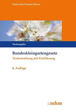 Bundeskleingartengesetz: Textsammlung mit Einführung