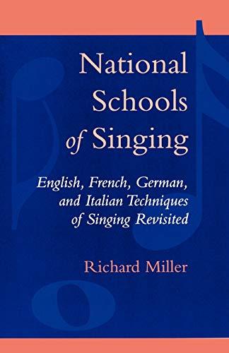 National Schools of Singing: English, French, German, and Italian Techniques of Singing Revisited: English, French, German, and Italian Techniques of Singing Revisited (Revised)