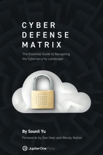 Cyber Defense Matrix: The Essential Guide to Navigating the Cybersecurity Landscape