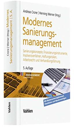 Modernes Sanierungsmanagement: Sanierungskonzepte, Finanzinstrumente, Insolvenzverfahren, Haftungsrisiken, Arbeitsrecht und Verhandlungsführung