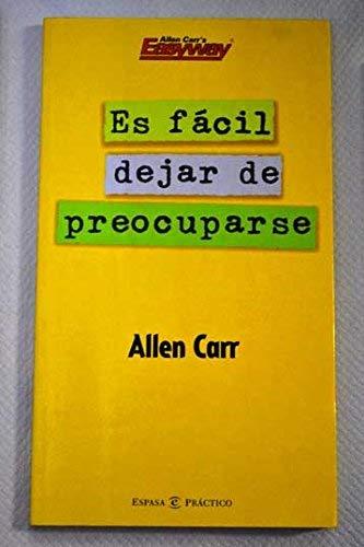 Es fácil dejar de preocuparse (Espasa Practico)