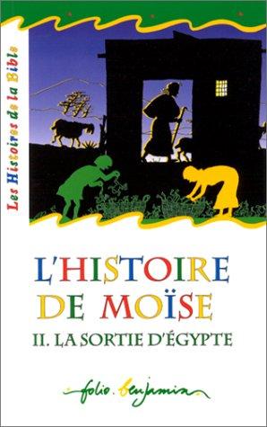 L'histoire de Moïse. Vol. 2. La sortie d'Egypte