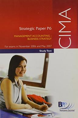 CIMA P6 2006: Management Accounting, Business Strategy - Study Text (CIMA P6: Management Accounting, Business Strategy - Study Text)