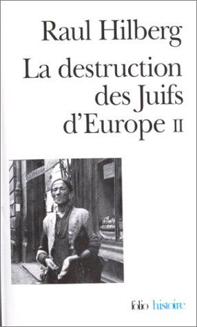 LA DESTRUCTION DES JUIFS D'EUROPE. Tome 2