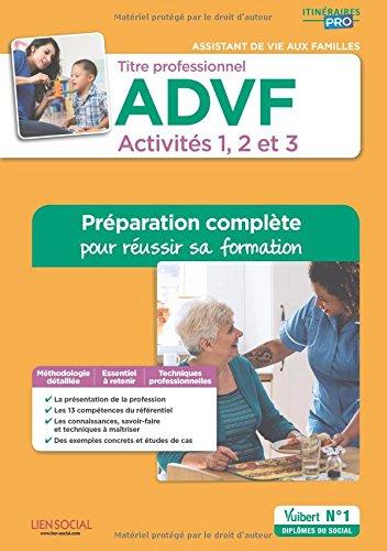 Titre professionnel ADVF, assistant de vie aux familles : activités 1, 2 et 3 : préparation complète pour réussir sa formation