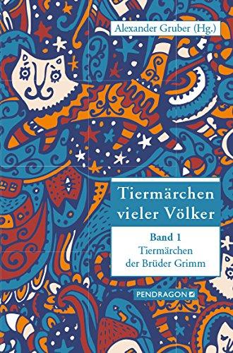 Tiermärchen vieler Völker: Tiermärchen der Brüder Grimm