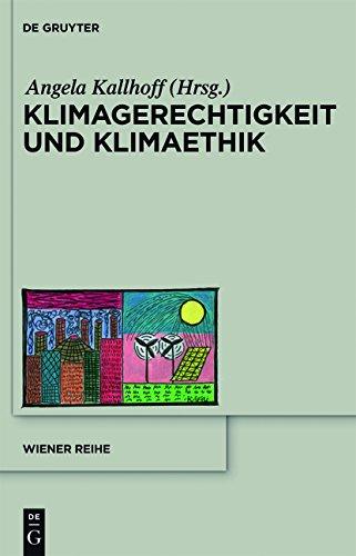 Klimagerechtigkeit und Klimaethik (Wiener Reihe)