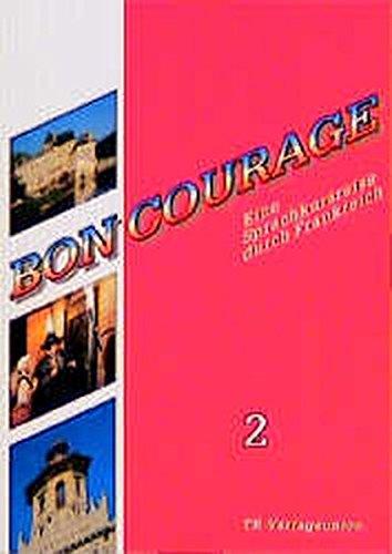 Bon Courage / Eine Sprachkursreise durch Frankreich: Bon Courage, Bd.2, Begleitbuch