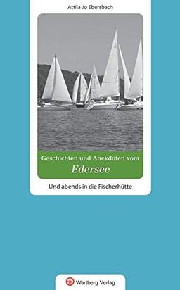 Geschichten und Anekdoten vom Edersee: Und abends in die Fischerhütte