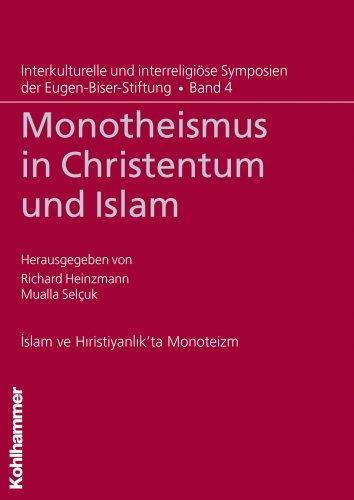 Monotheismus in Christentum und Islam (Interkulturelle und interreligiöse Symposien der Eugen-Biser-Stiftung)