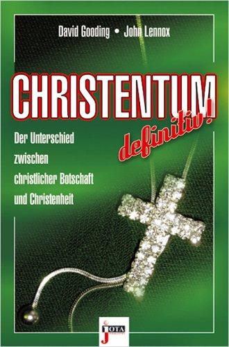 Christentum definitiv!: Der Unterschied zwischen christlicher Botschaft und Christenheit