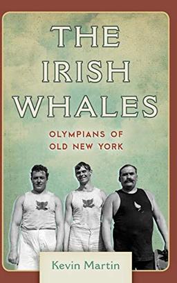 The Irish Whales: Olympians of Old New York