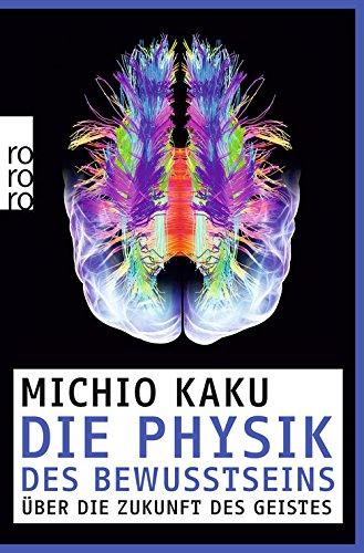 Die Physik des Bewusstseins: Über die Zukunft des Geistes