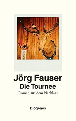 Die Tournee: Roman aus dem Nachlass