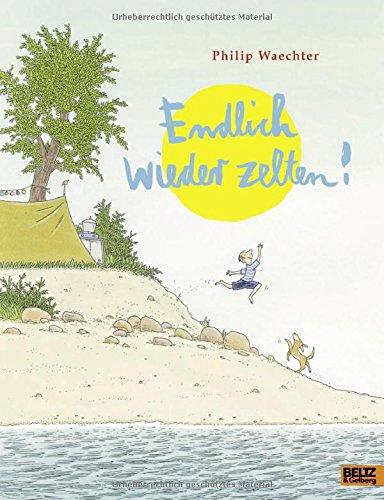 Endlich wieder zelten!: Vierfarbiges Bilderbuch