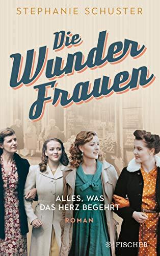 Die Wunderfrauen: Alles, was das Herz begehrt (Wunderfrauen-Trilogie, Band 1)