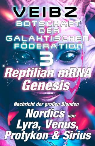 Botschaft der Galaktischen Föderation 3 Reptilian mRNA Genesis Nachricht der Großen Blonden Nordics von Lyra, Venus , Protykon & Sirius