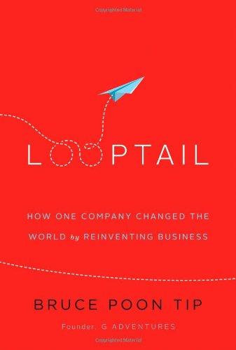 Looptail: How One Company Changed the World by Reinventing Business